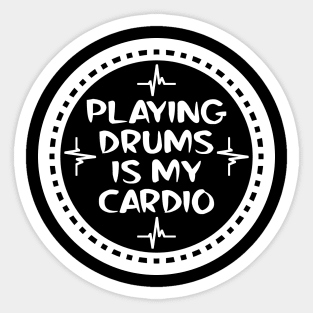 Playing Drums Is My Cardio Sticker